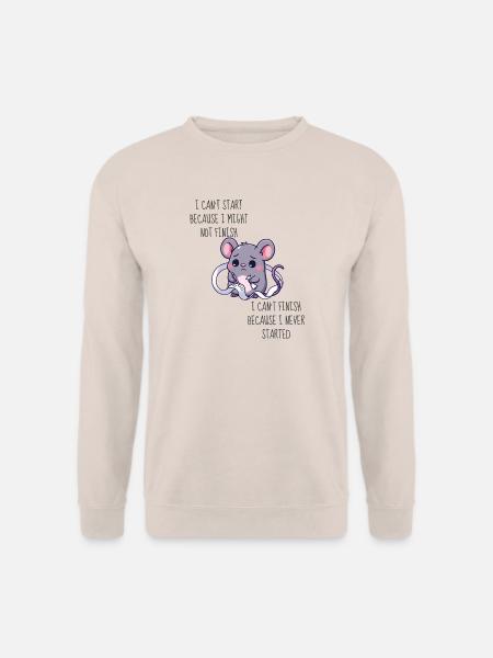 Ich kann nicht anfangen, weil ich vielleicht nicht fertig werde - Unisex Pullover - Sand
