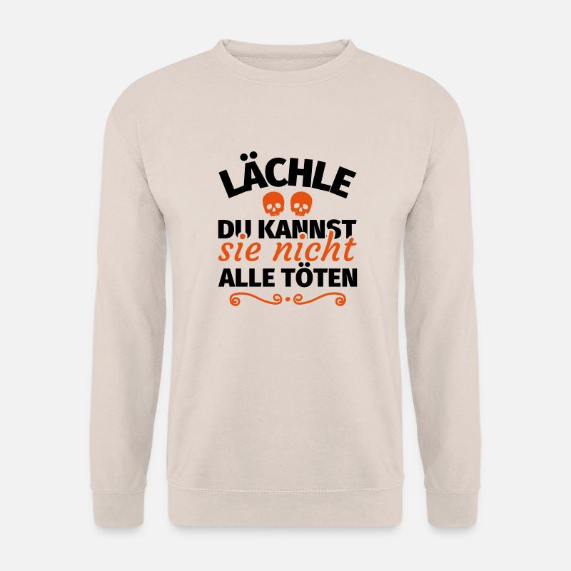 Lächle Du kannst sie nicht alle töten - Unisex Pullover - Sand