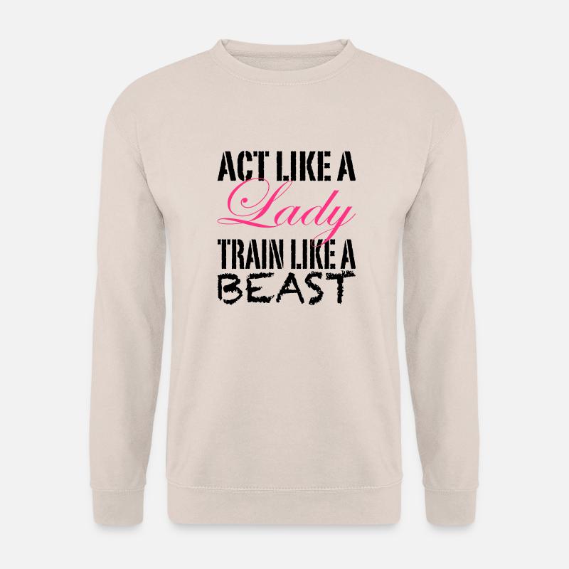Act Like A Lady Train Like A Beast - Unisex Pullover - Sand