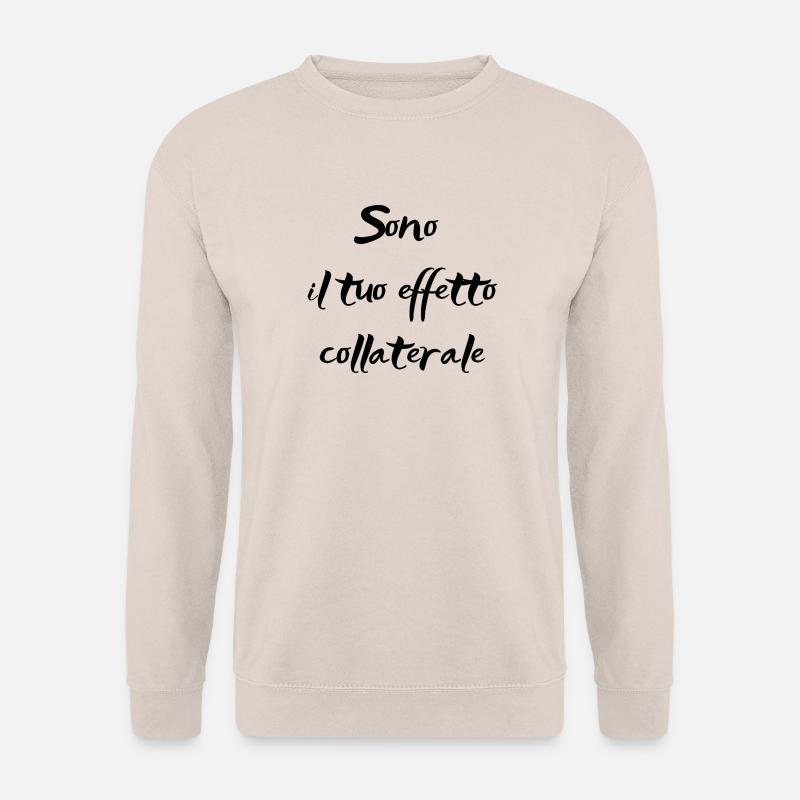 They are your side effect - Unisex Sweatshirt - sand