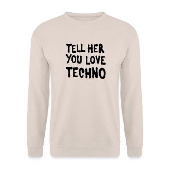 Tell her you love techno - Unisex Sweatshirt - sand - Front - Alina (178cm) & Michal (187cm)