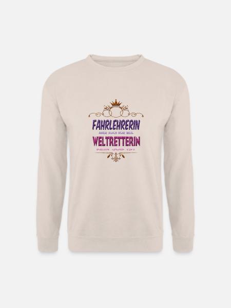 Fahrlehrerin Weltretterin - Unisex Pullover - Sand