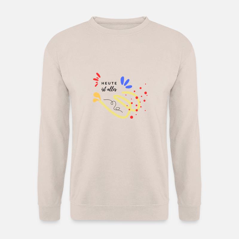 Heute ist alles - Unisex Pullover - Sand