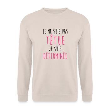 Je ne suis pas têtue... Humour Déterminée Drôle - Sweat-shirt Unisexe - sable - Devant - Alina (178cm) & Michal (187cm)