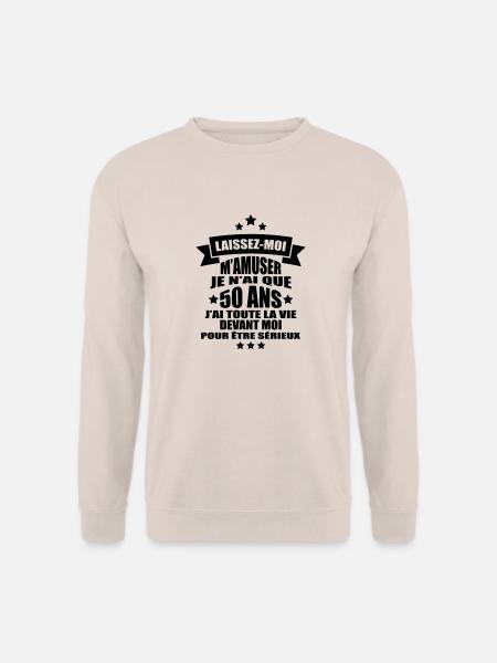 laissez-moi m'amuser je n'ai que 50 ans - Sweat-shirt Unisexe - sable