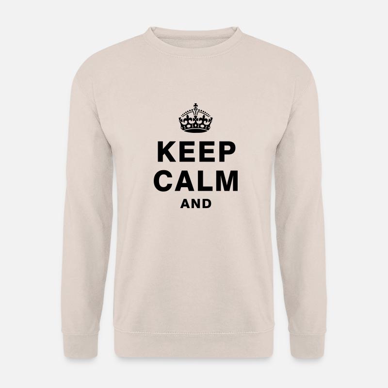KEEP CALM AND - Unisex Pullover - Sand