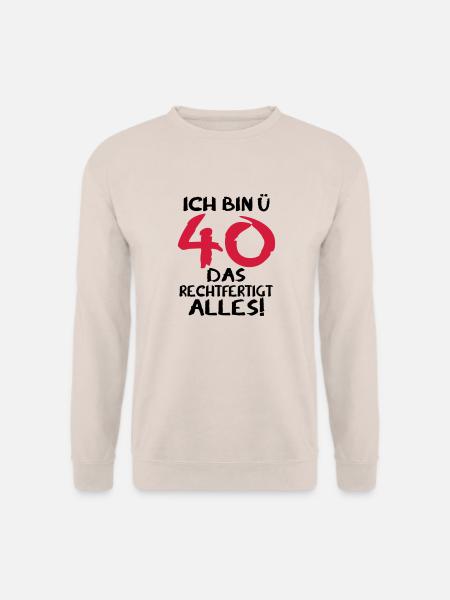 40 Geburtstag ü 40 Geschenk 40. - Unisex Pullover - Sand