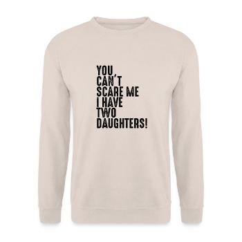 Cant scare me I have two Daughters Töchter Familie - Sweat-shirt Unisexe - sable - Devant - Alina (178cm) & Michal (187cm)
