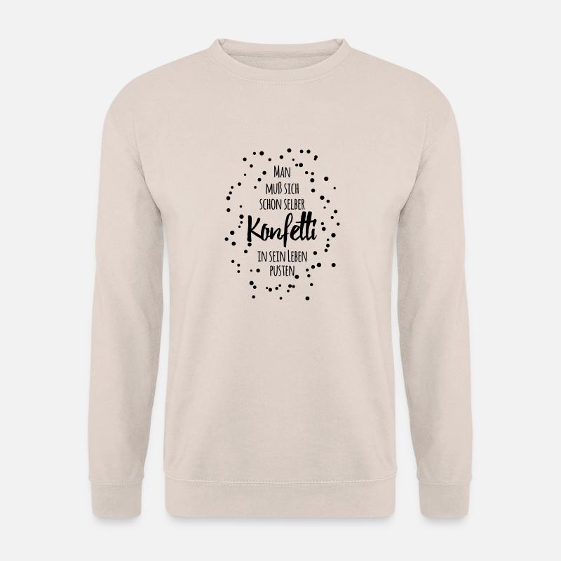 selber konfetti in sein leben pusten Spaß Freude - Unisex Pullover - Sand