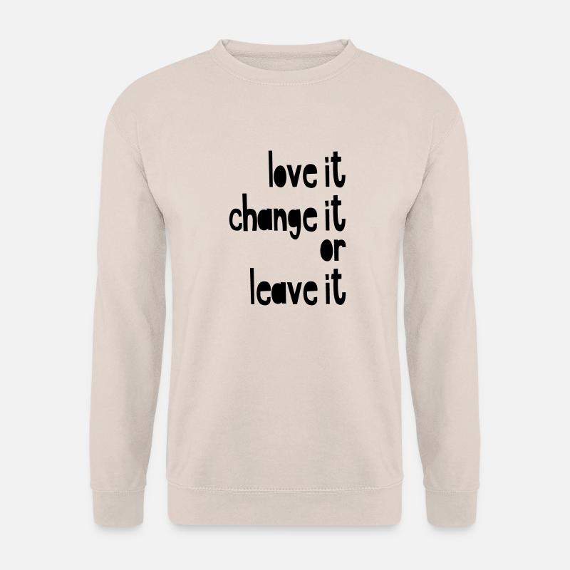 Love it, change it or leave it - Unisex Pullover - Sand