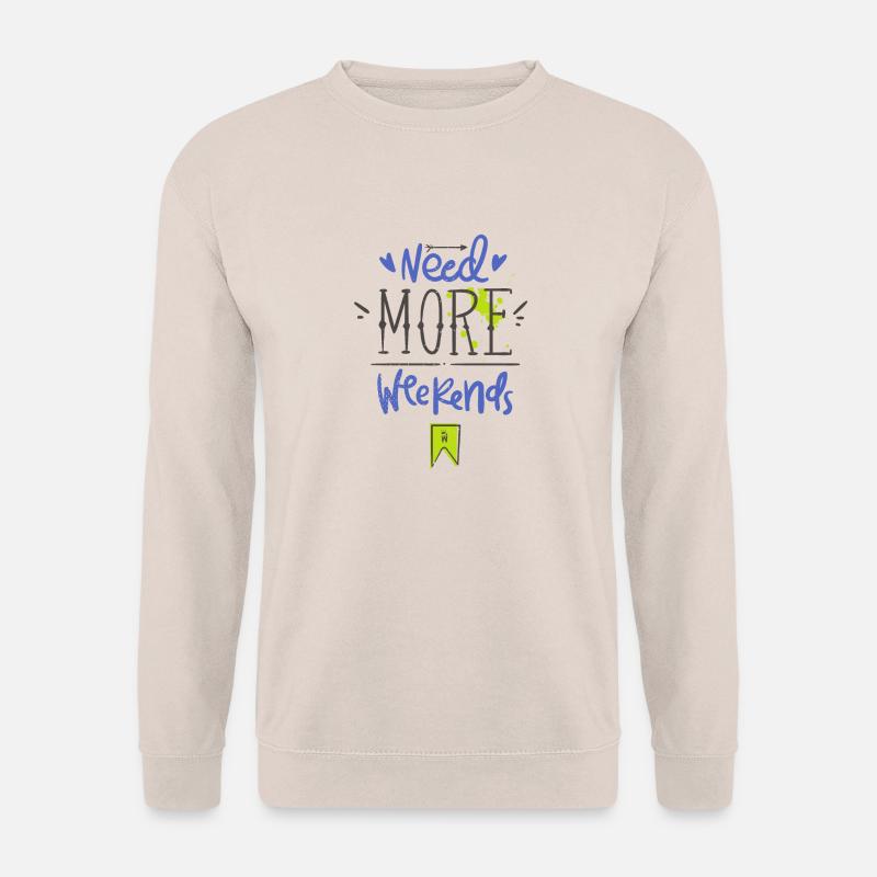 Need more weekends-Text - Unisex Sweatshirt - sand