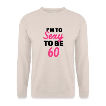 Sexy 60 Anniversaire - Sweat-shirt Unisexe - sable - Devant - Alina (178cm) & Michal (187cm)