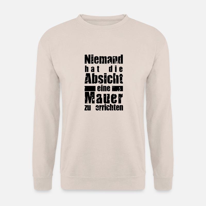 Niemand hat die Absicht eine Mauer zu errichten - Unisex Pullover - Sand
