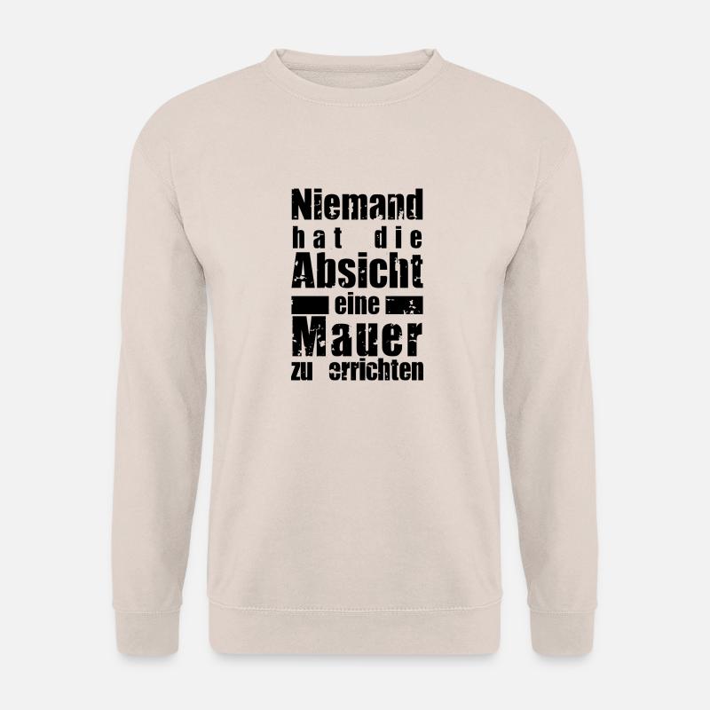 Niemand hat die Absicht eine Mauer zu errichten - Unisex Pullover - Sand