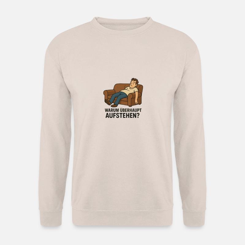 Warum überhaupt aufstehen? - Unisex Pullover - Sand