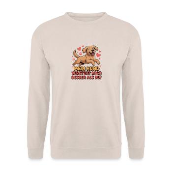 My dog understands me better than you do! - Unisex Sweatshirt - sand - Front - Alina (178cm) & Michal (187cm)