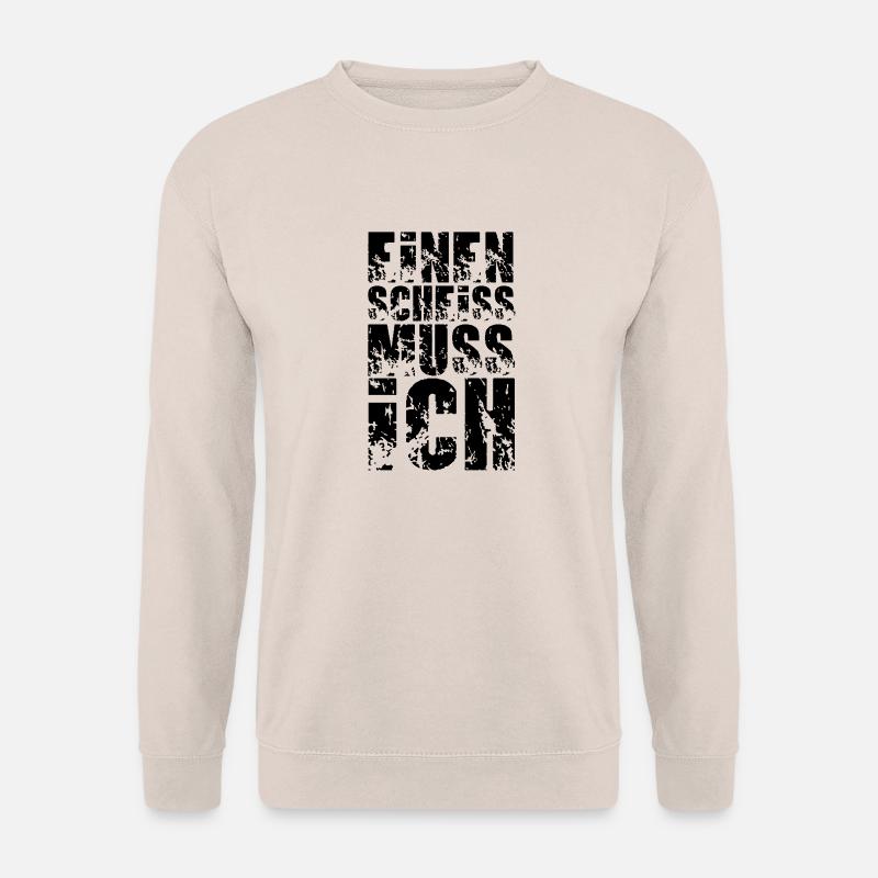 einen scheiss muss ich - Unisex Pullover - Sand