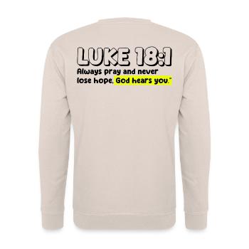 Luke 18:1 | Bible Quote - Unisex Sweatshirt - sand - Back - Michal (187cm)