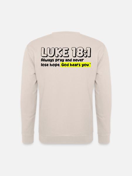 Luke 18:1 | Bible Quote - Unisex Sweatshirt - sand