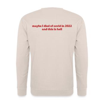 Maybe I Died Of Covid In 2022 - Unisex Pullover - Sand - Hinten - Michal (187cm)