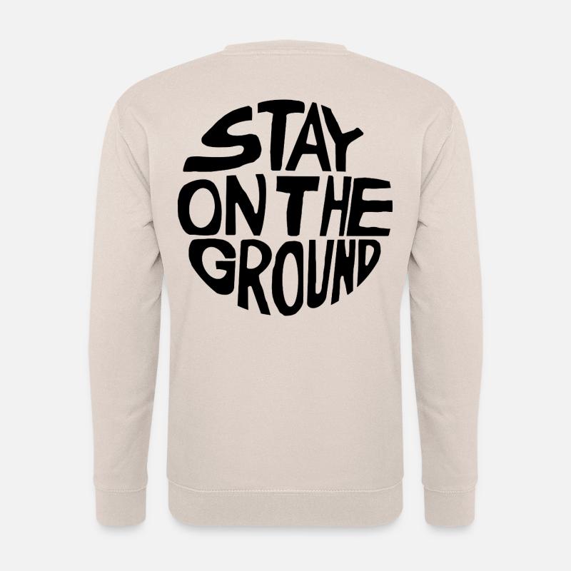 Stay on the Ground - Unisex Sweatshirt - sand