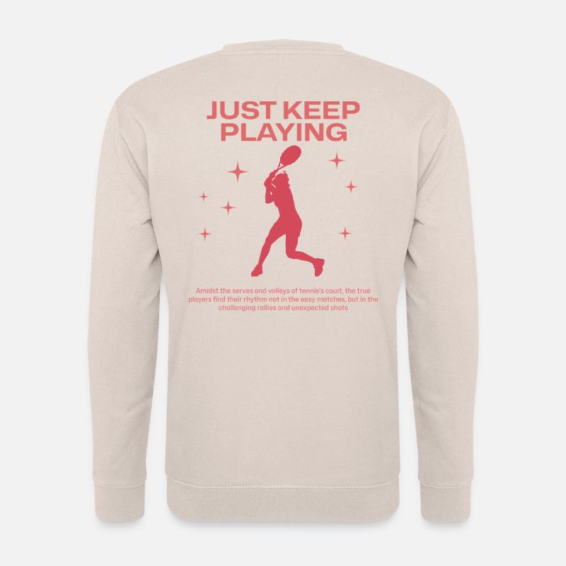 Just Keep Playing – Tennis Motivation - Unisex Pullover - Sand