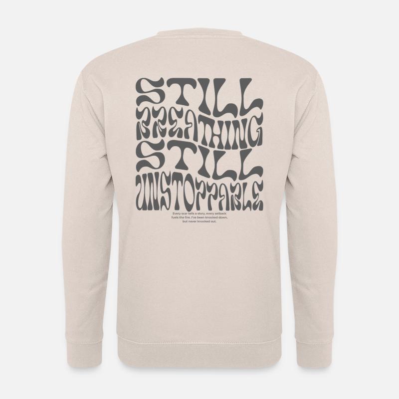 Still breathing, still unstoppable - Unisex Sweatshirt - sand