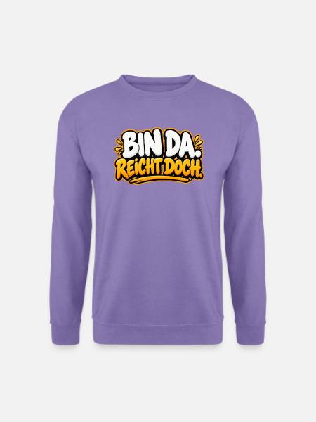 Bin da. Reicht doch. – Lustiger Spruch - Unisex Pullover - Lavendel