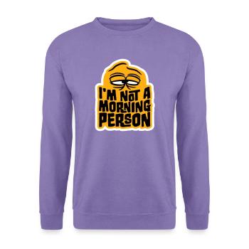 I'm Not A Morning Person Lustig Müde Morgenmuffel - Unisex Pullover - Lavendel - Vorne