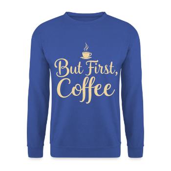 But First Coffee Spruch Zitat - Unisex Pullover - Royalblau - Vorne - Alina (178cm) & Michal (187cm)