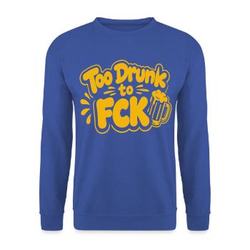 Too Drunk to FCK Spruch Zitat - Unisex Pullover - Royalblau - Vorne - Alina (178cm) & Michal (187cm)