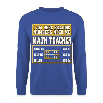 I Am Here Because Numbers Need Me Mathelehrer - Unisex Pullover - Royalblau - Vorne - Alina (178cm) & Michal (187cm)