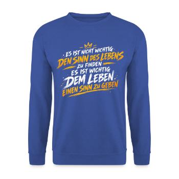 Sinn des Lebens Sinn Geben Zitat - Unisex Pullover - Royalblau - Vorne - Alina (178cm) & Michal (187cm)