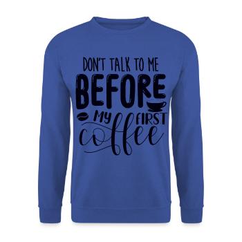 Sprich erst nach meinem ersten Kaffee mit mir. - Unisex Pullover - Royalblau - Vorne - Alina (178cm) & Michal (187cm)