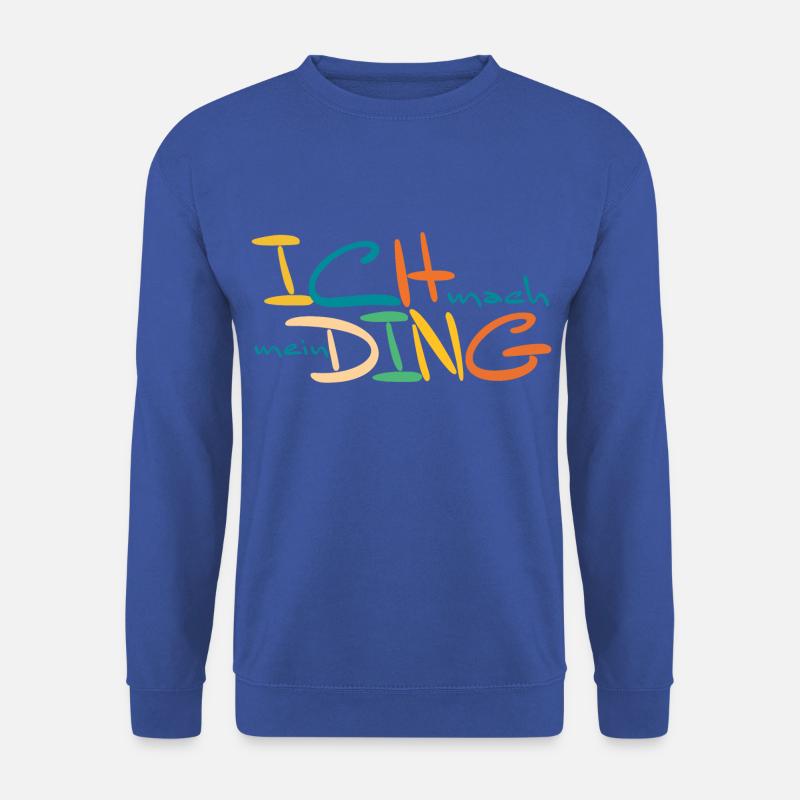 Ich mach mein Ding - Unisex Pullover - Royalblau