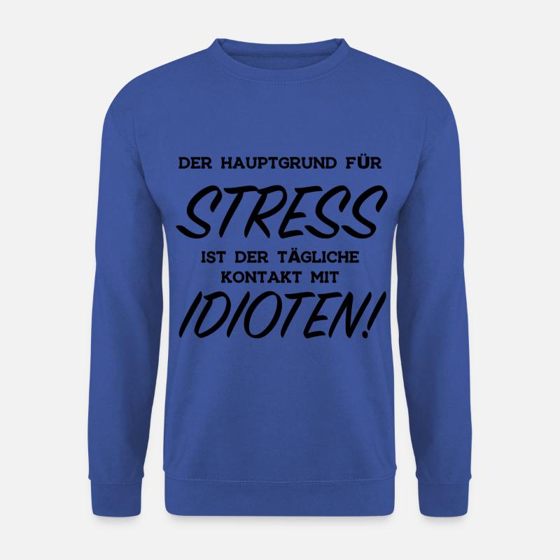 Stress Idioten Lustige Sprüche Menschen Arbeit - Unisex Pullover - Royalblau