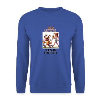 Der letzte Tag in Freiheit - Unisex Pullover - Royalblau - Vorne - Alina (178cm) & Michal (187cm)