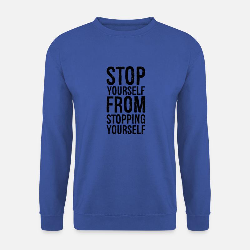stop yourself from stopping yourself - Unisex Pullover - Royalblau