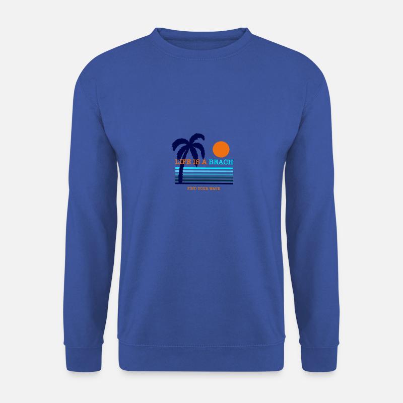 Life is a beach, find your wave - Unisex Pullover - Royalblau
