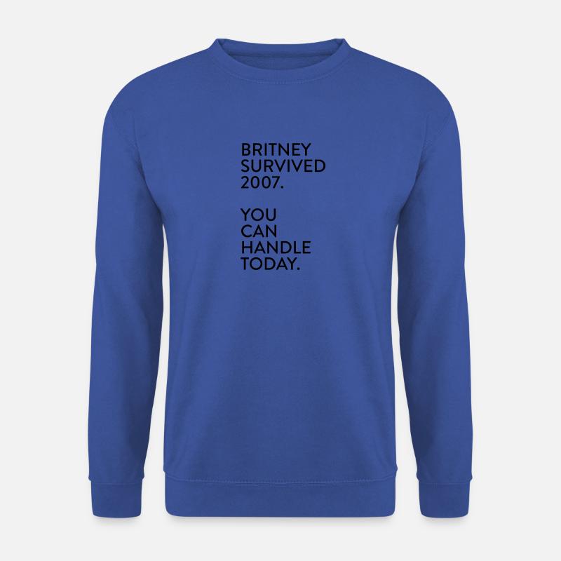Britney survived 2007. You can handle today. - Sweat-shirt Unisexe - bleu royal