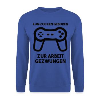 Zum Zocken Geboren Zur Arbeit Gezwungen - Unisex Pullover - Royalblau - Vorne - Alina (178cm) & Michal (187cm)