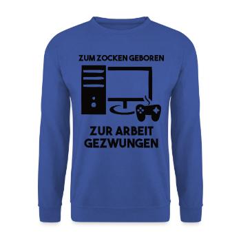 Zum Zocken Geboren Zur Arbeit Gezwungen - Unisex Pullover - Royalblau - Vorne - Alina (178cm) & Michal (187cm)