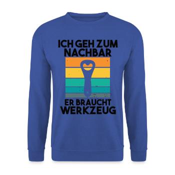 Ich geh zum Nachbarn er braucht Werkzeug - Unisex Pullover - Royalblau - Vorne - Alina (178cm) & Michal (187cm)