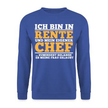 Rente Spruch. Eigener Chef solange Frau es erlaubt - Unisex Pullover - Royalblau - Vorne - Alina (178cm) & Michal (187cm)