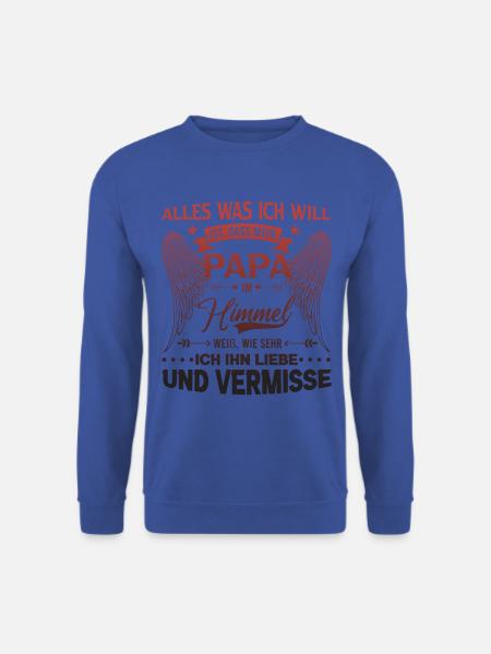 All I want is for my dad to be in heaven - Unisex Sweatshirt - royal blue