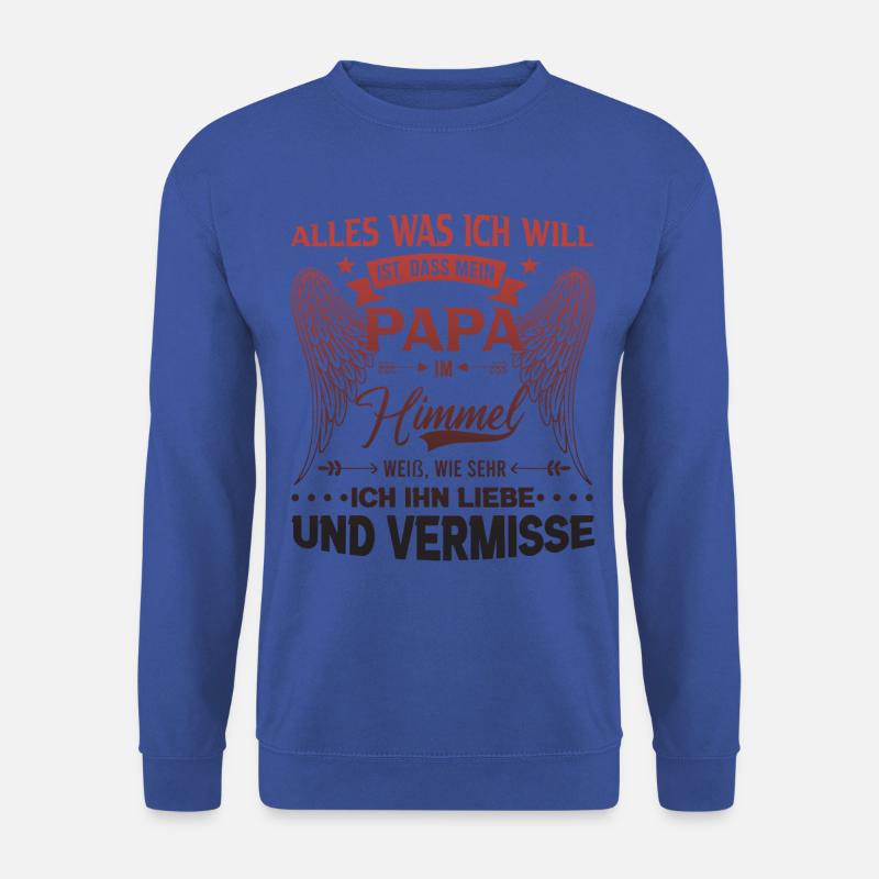 Alles was ich will ist, dass mein Papa im Himmel w - Unisex Pullover - Royalblau