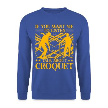 If you want me to listen talk about Croquet - Unisex Sweatshirt - royal blue - Front - Alina (178cm) & Michal (187cm)