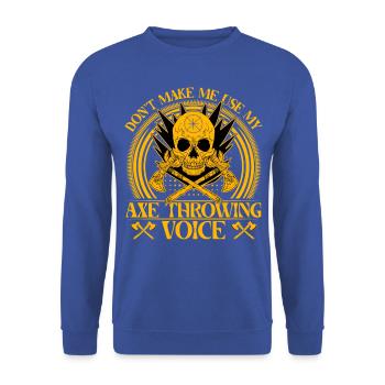 Don't make me use my Axe Throwing Voice - Unisex Pullover - Royalblau - Vorne - Alina (178cm) & Michal (187cm)