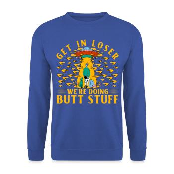 Get in Loser we're doing Butt Stuff - Unisex Pullover - Royalblau - Vorne - Alina (178cm) & Michal (187cm)