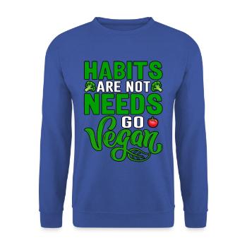 Habits are not needs go vegan - Unisex Sweatshirt - royal blue - Front - Alina (178cm) & Michal (187cm)